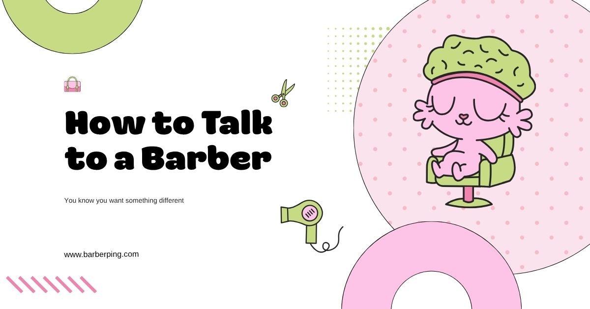 How to Talk to a Barber: The Complete Guide to Getting the Haircut You Actually Want